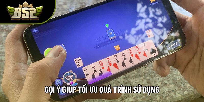 Gợi ý giúp tối ưu quá trình sử dụng Gợi ý giúp tối ưu quá trình sử dụng